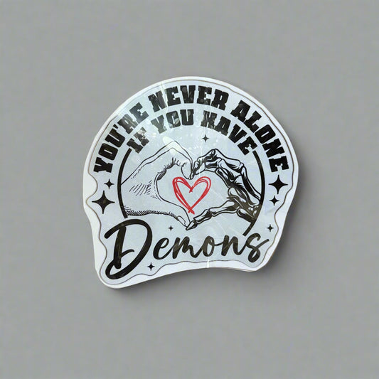 Never Alone If You Have Demons Stickers