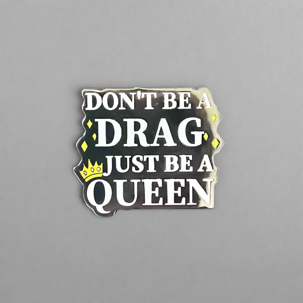 Don't Be A Drag Pin