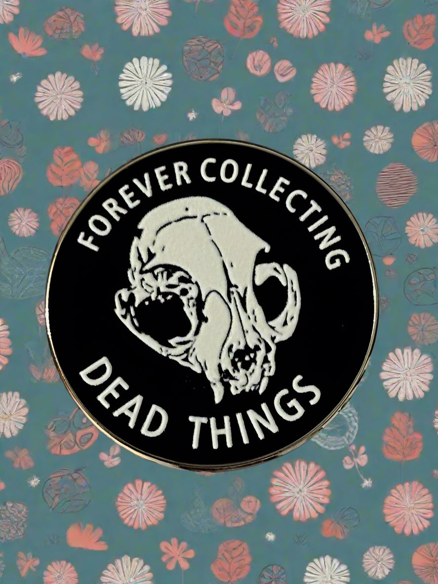 Forever Collecting Dead Things Pin
