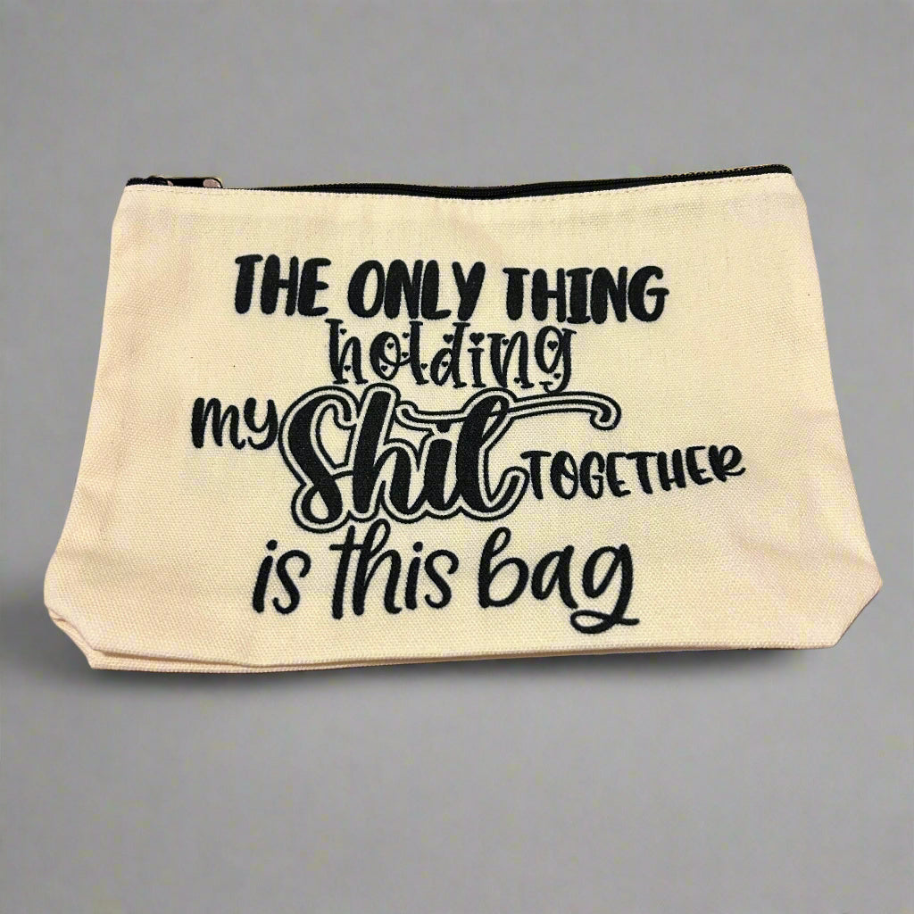 Only Thing Holding My Shit Together Bag