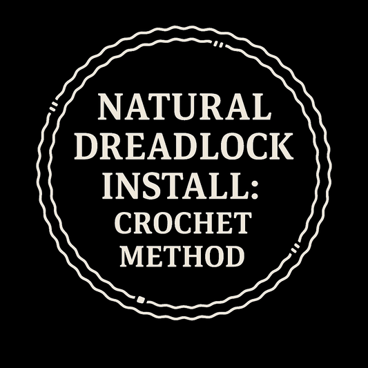 NATURAL DREADLOCK INSTALL: CROCHET METHOD
