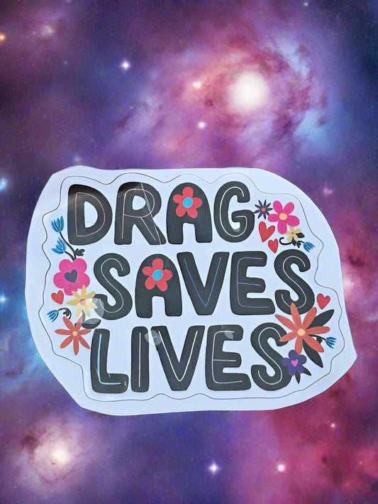 Drag Saves Lives Sticker