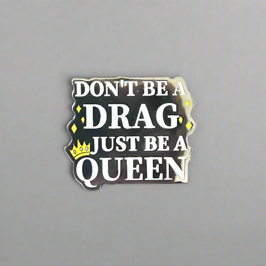 Don't Be A Drag Pin