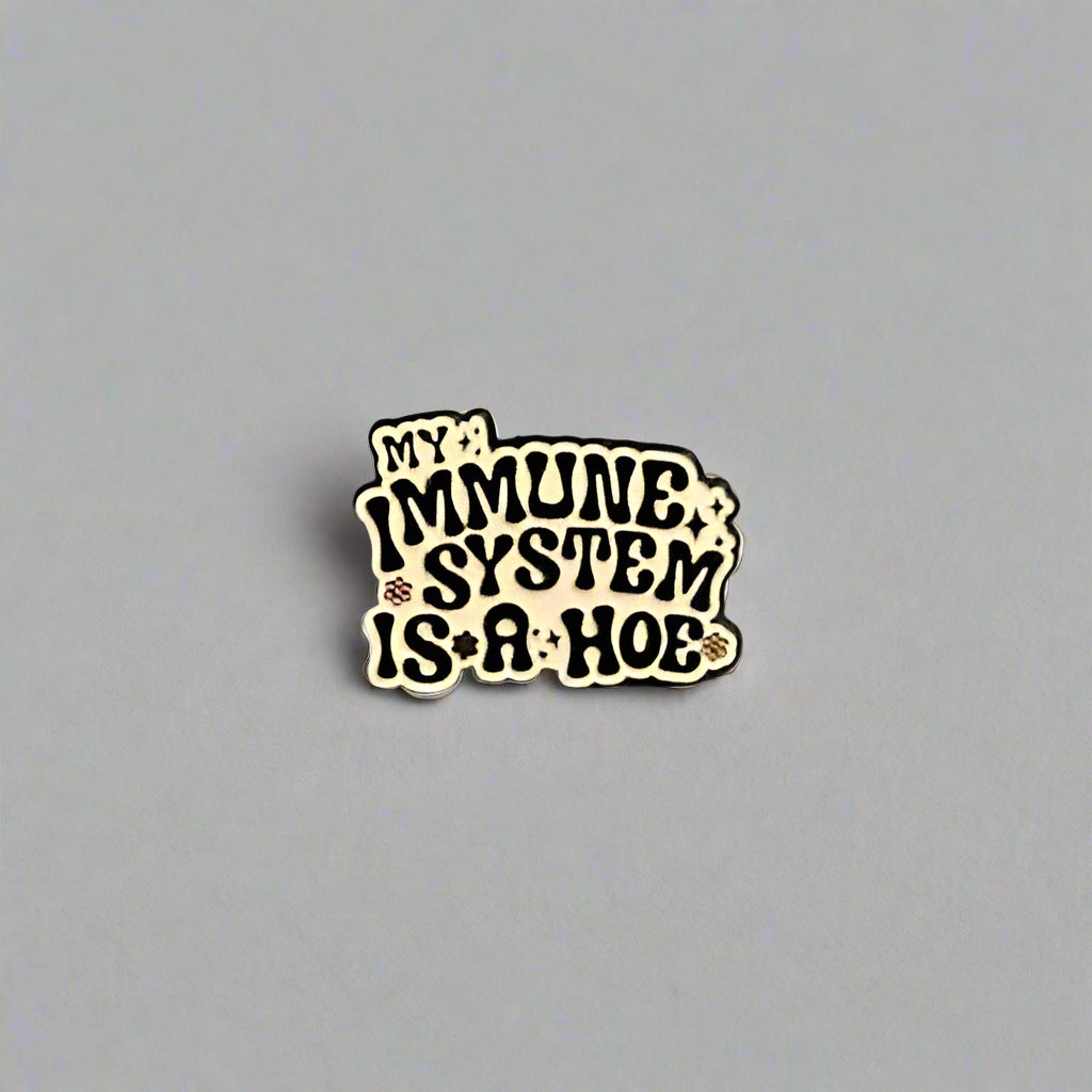 Pin with text 'My Immune System is a Hoe' on a plain background