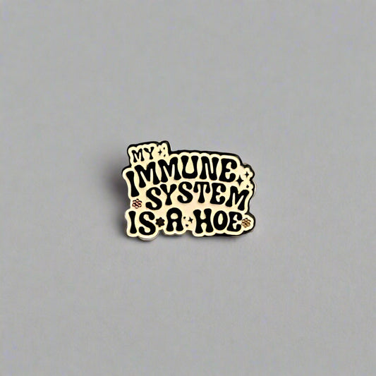Pin with text 'My Immune System is a Hoe' on a plain background