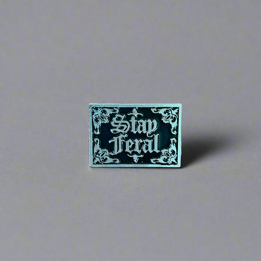 Stay Feral Pin